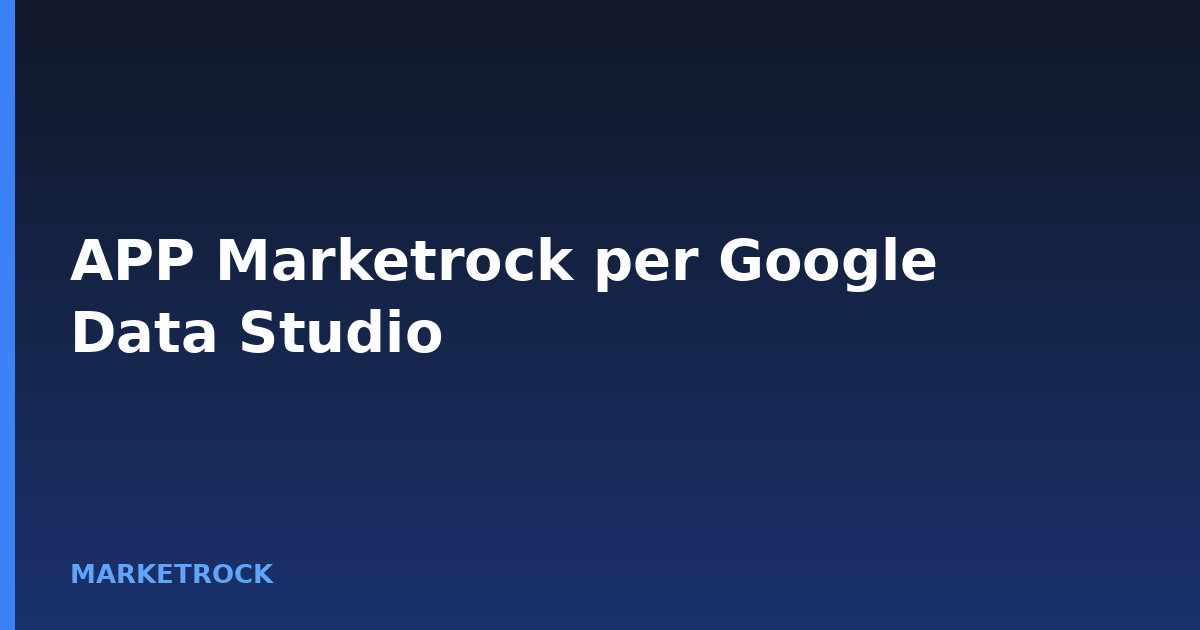 APP Marketrock per Google Data Studio