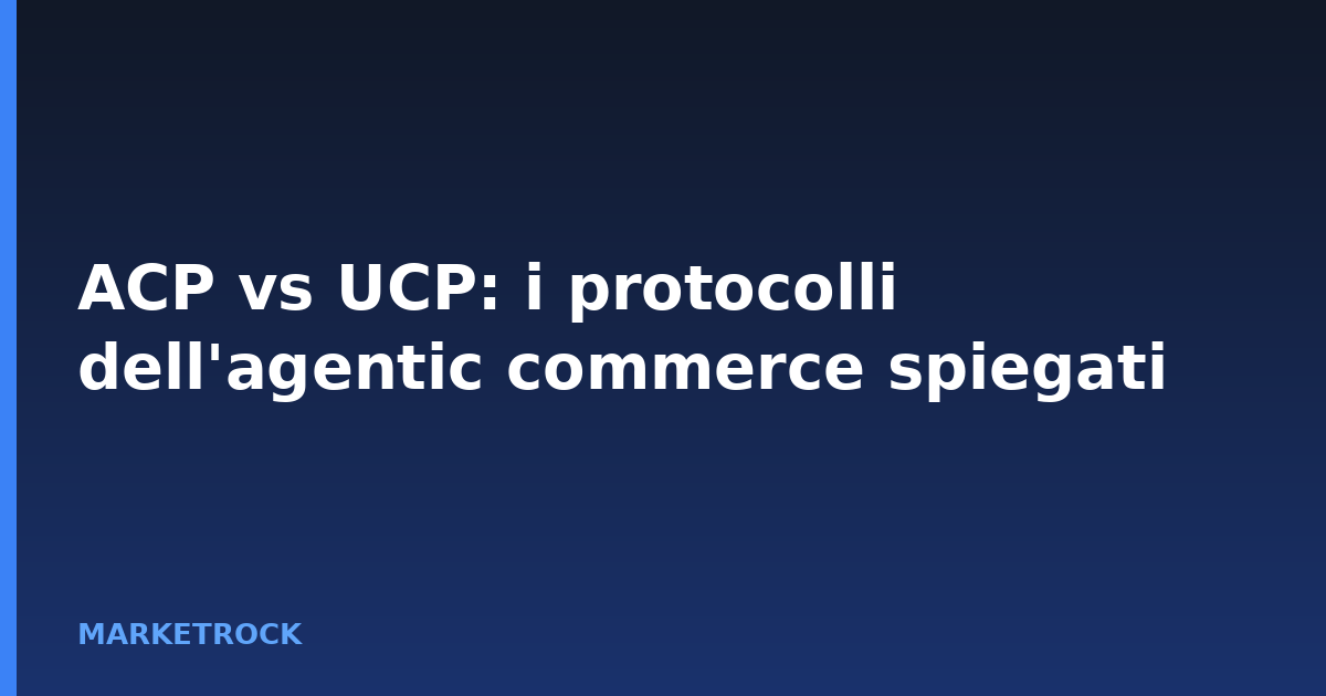 ACP vs UCP: i protocolli dell'agentic commerce spiegati