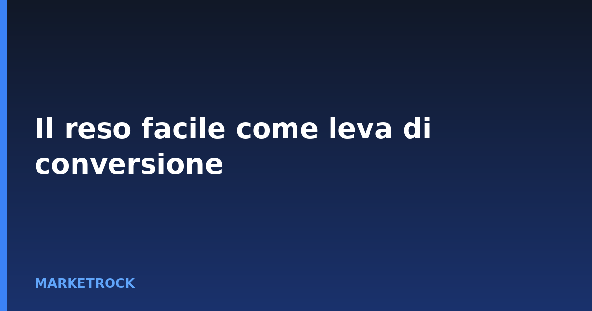 Il reso facile come leva di conversione