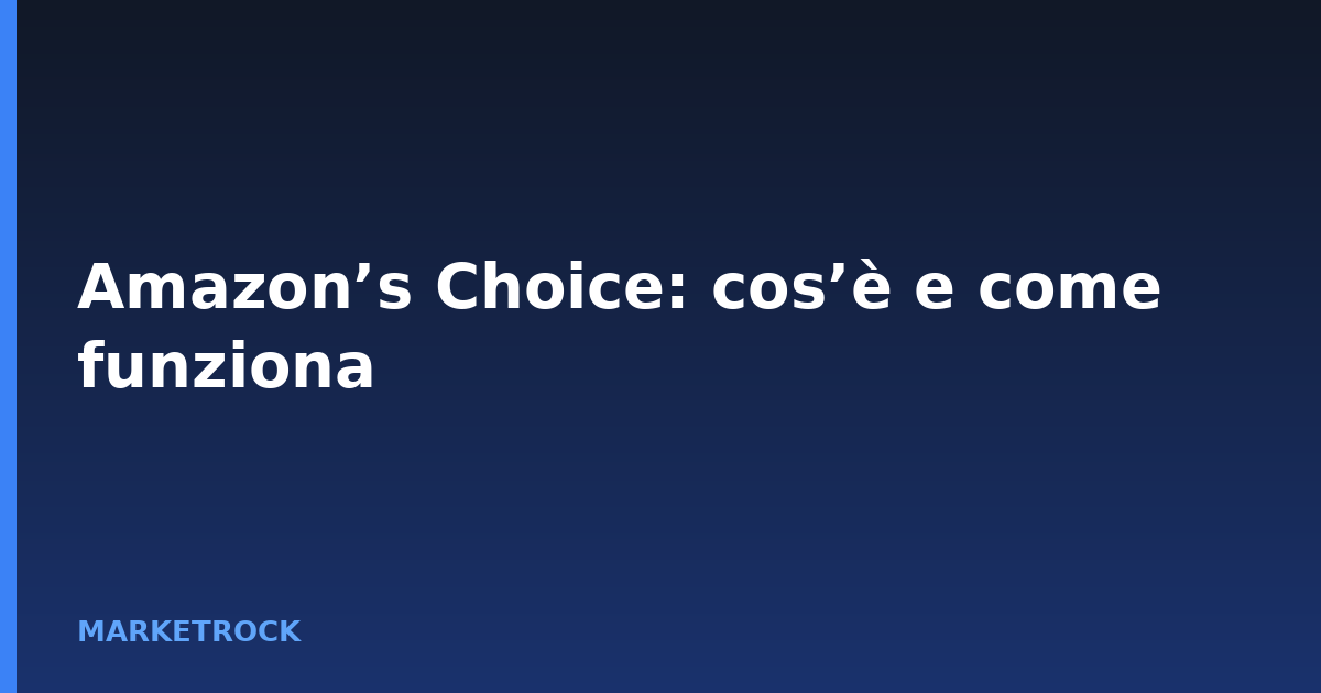 Amazon’s Choice: cos’è e come funziona