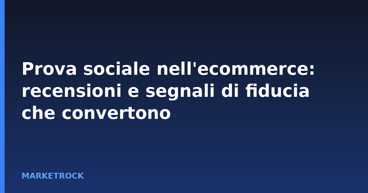 Prova sociale nell'ecommerce: recensioni e segnali di fiducia che convertono