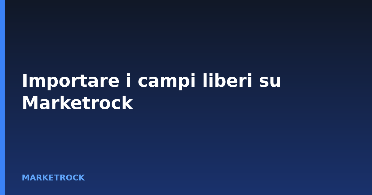 Importare i campi liberi su Marketrock