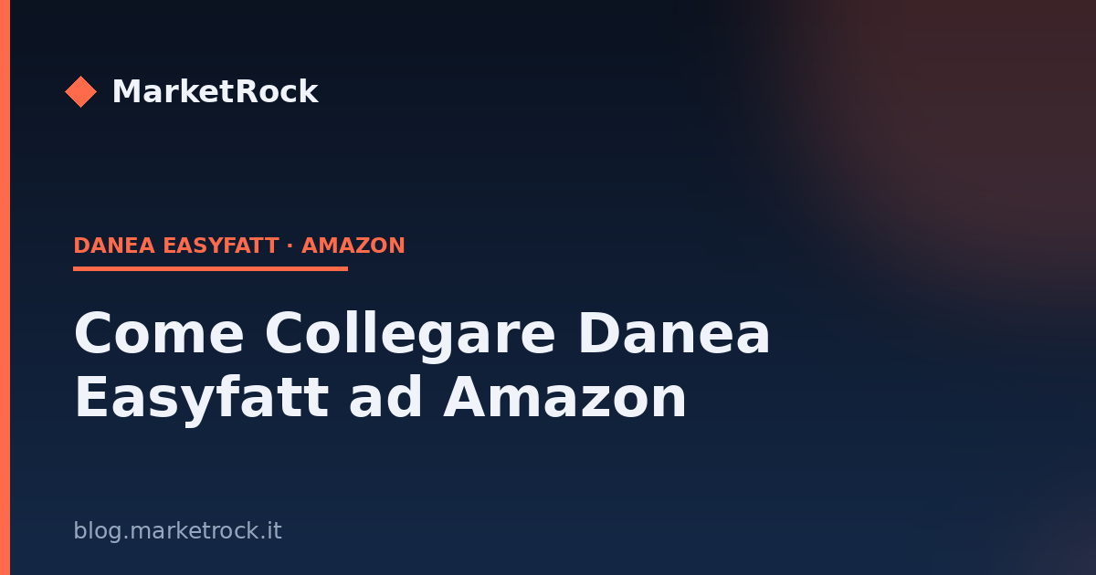 Come Collegare Danea Easyfatt ad Amazon: Guida