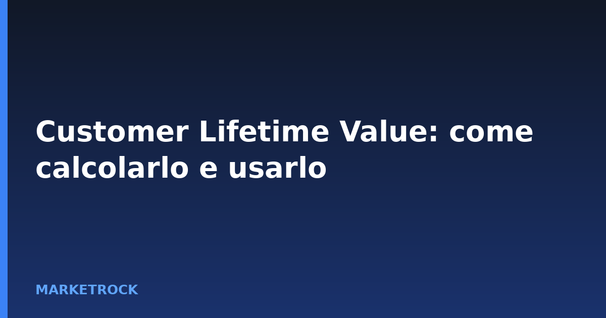Customer Lifetime Value: come calcolarlo e usarlo